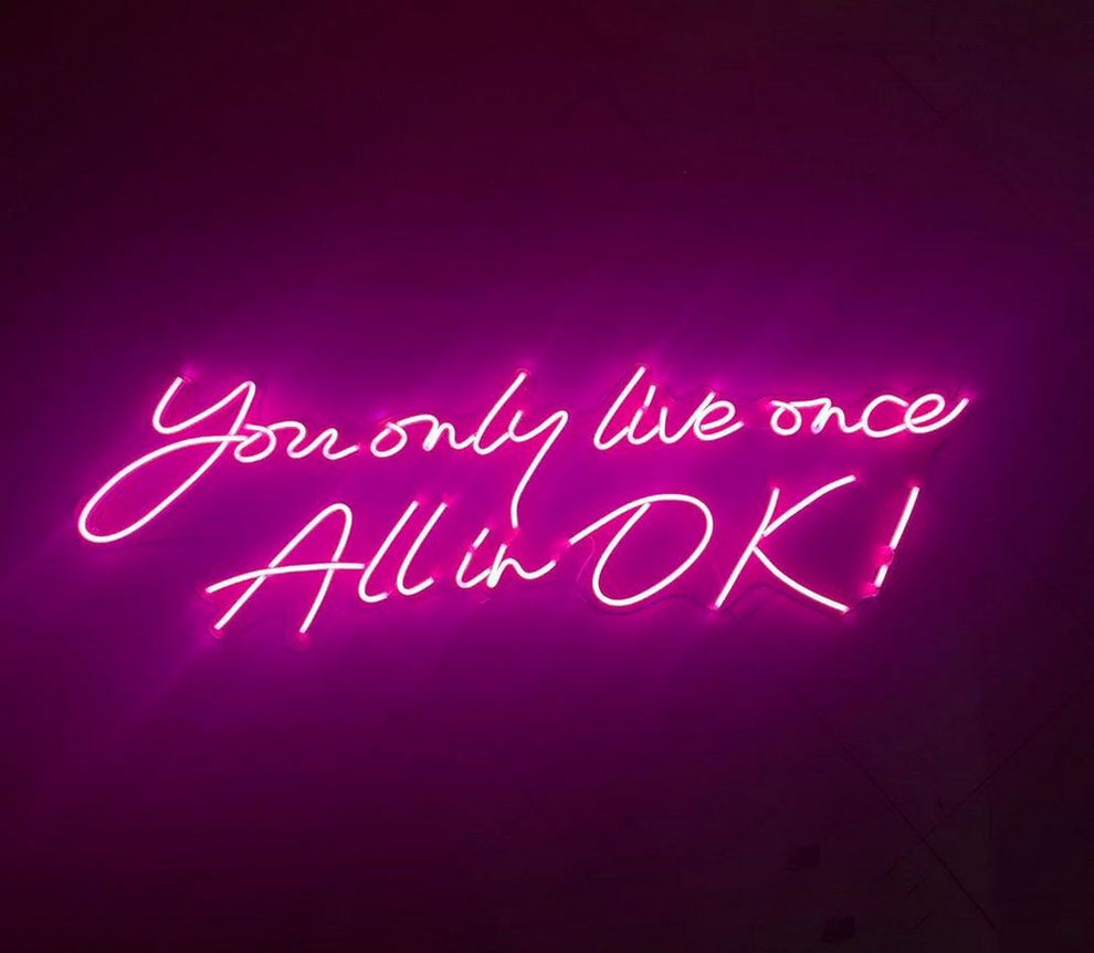 “You Only Live Once — All In OK!” Neon Sign, Unique Gift Idea