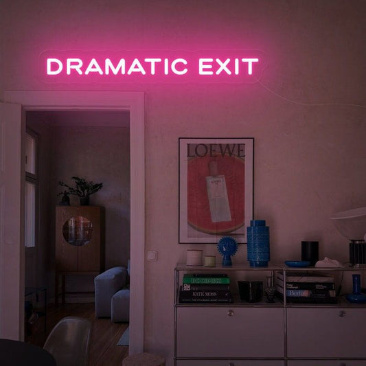 DRAMATIC EXIT Neon Sign, shelf decor, Street style sign