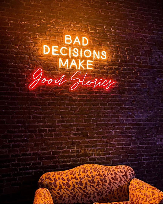 Bad Decisions Make Good Stories Neon Sign, LED Business Sign