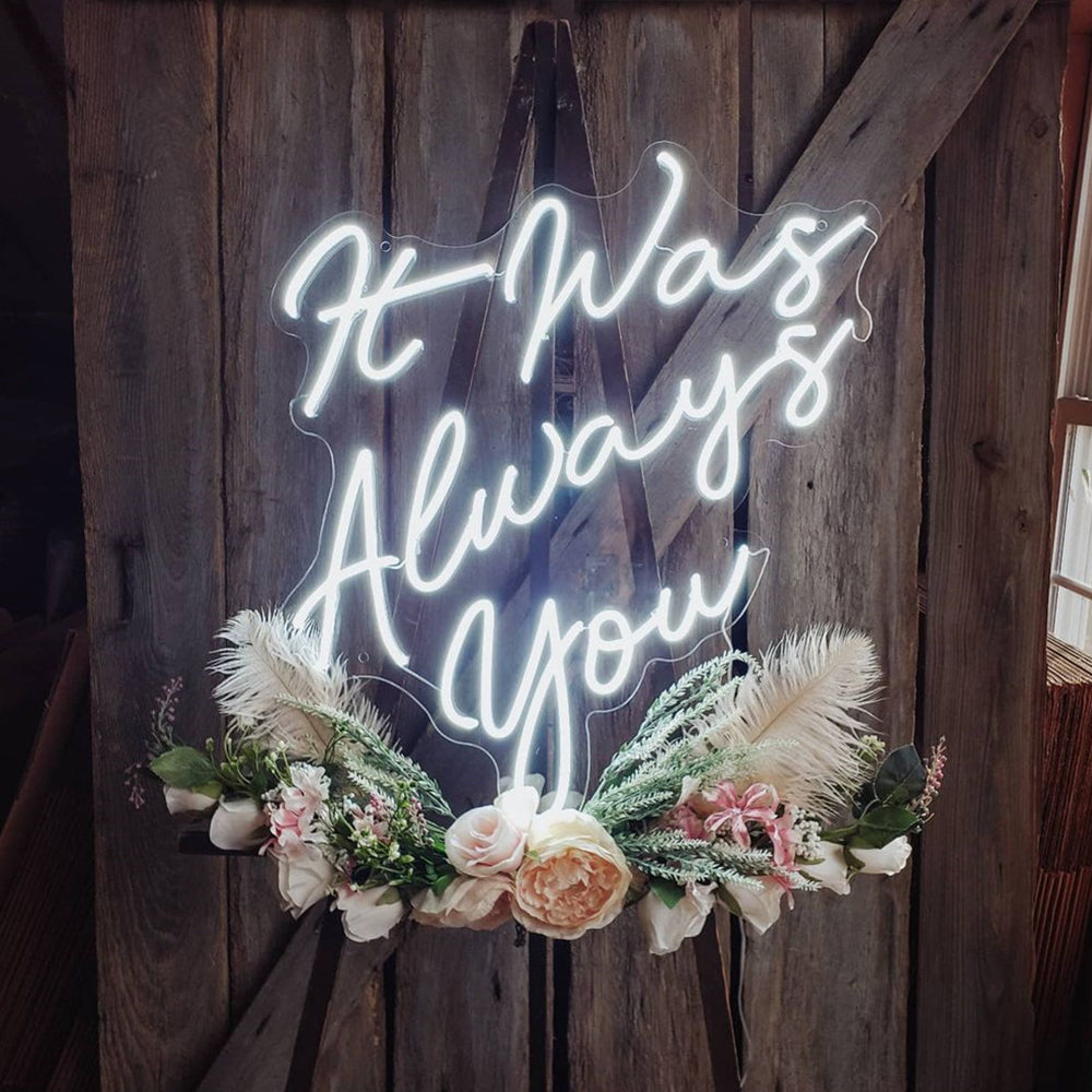 It Was Always You Neon Sign Wall Decoration, Custom LED Neon Signs for wedding